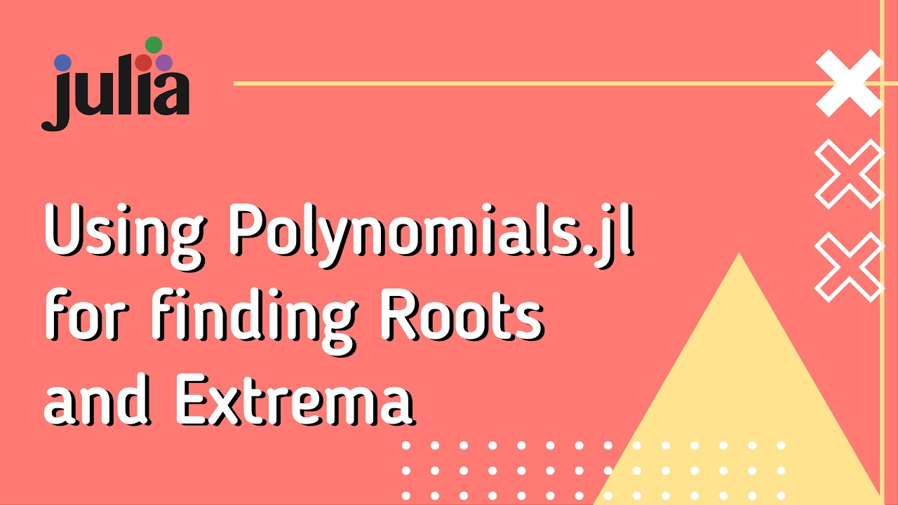 Julia: Using Polynomials for finding Roots and Extrema