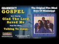The Original Five Blind Boys Of Mississippi - Glad The Lord Saved Me