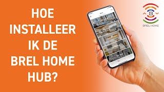 Hoe installeer ik de Brel Home Hub?