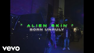 Download lagu Alien Skin  - Born Unruly mp3