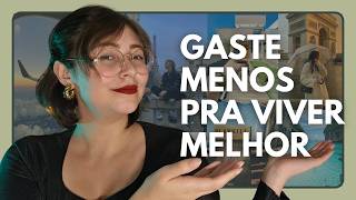 COMO GASTAR MENOS E VIVER MELHOR