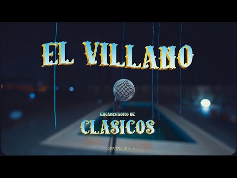 El Villano - Enganchadito de Clásicos (video oficial)