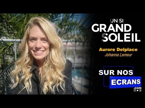 [Interview] Aurore Delplace - Johanna Lemeur - Un si Grand Soleil - France 2 / RTBF