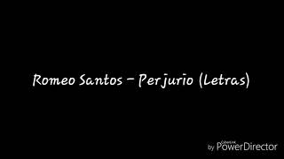 Romeo Santos - Perjurio (Letras) (Golden)