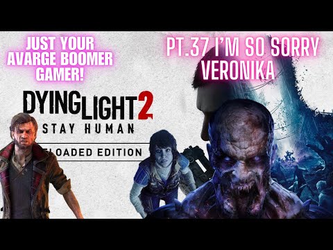 A First Timer Plays Dying Light 2 Pt.37: Veronika Was Only Trying to Help