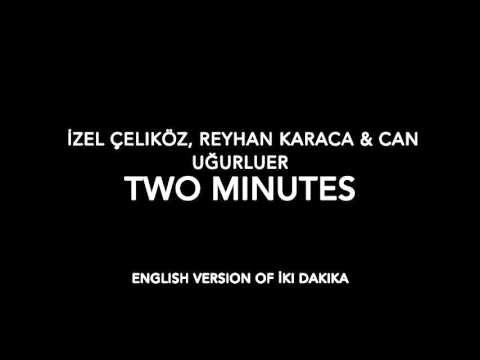 İzel Çeliköz, Reyhan Karaca & Can Uğurluer - Two Minutes