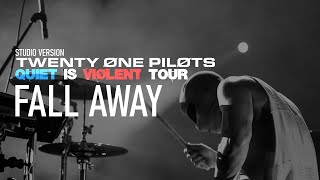 twenty one pilots - Fall Away (Quiet Is Violent Studio Version)