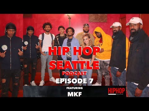 Hip Hop Seattle Podcast Episode 7 | MKF