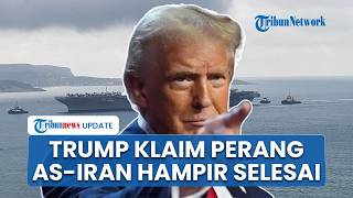 Trump Sebut Perang AS Iran Hampir Berakhir, Gencatan Senjata dan Negosiasi Kembali Dibahas