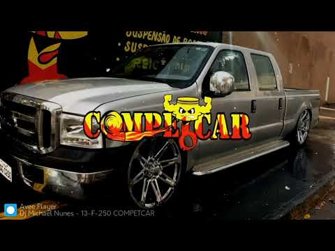 F-250 COMPETCAR - DJ MICHAEL NUNES