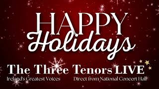 The Three Tenors Ireland - 'O HOLY NIGHT' LIVE Christmas 2022