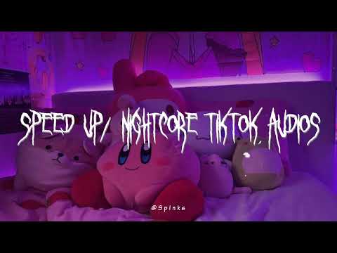 speed up/nightcore tiktok audios ♡ pt. 258