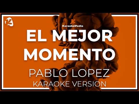 El Mejor Momento - Pablo Lopez -  LETRA ( INSTRUMENTAL KARAOKE )