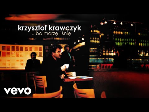 Krzysztof Krawczyk - Chciałem być