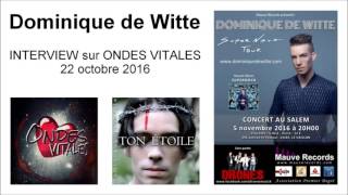 Dominique de Witte - INTERVIEW - ONDES VITALES - 22/10/16