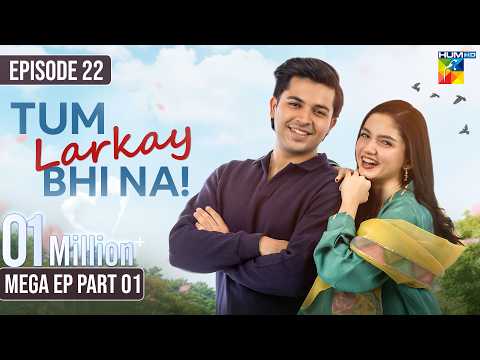 Tum Larkay Bhi Na Episode 22