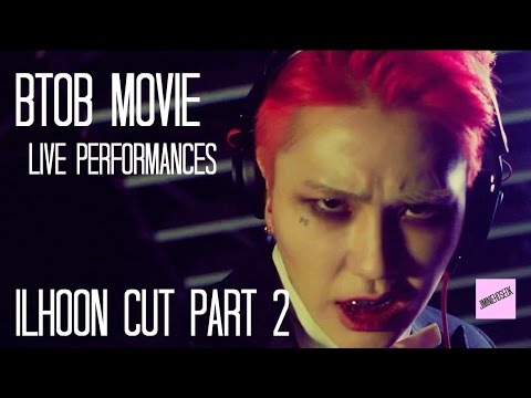 BTOB MOVIE LIVE: ILHOON CUT PART 2