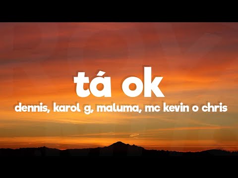 DENNIS, Karol G, Maluma - Tá OK (Remix) (Letra/Lyrics) ft. MC Kevin o Chris