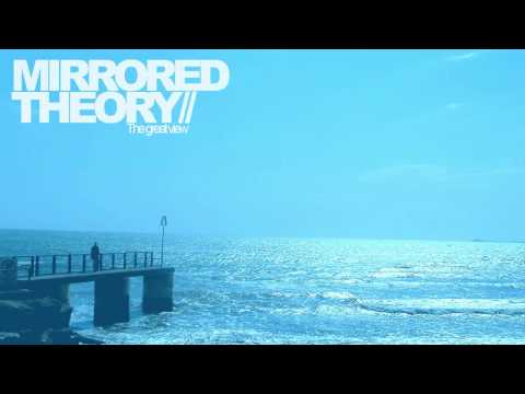 MIRRORED THEORY// - The Great View