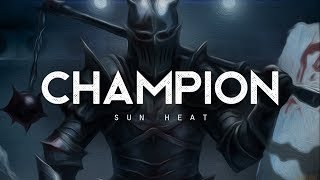 Champion - Sun Heat (LYRICS)