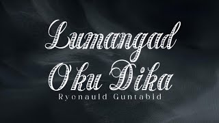 Download lagu Lumangad Oku Dika - Ryenald Guntabid (lirik) | OST Yes! Captain Zul Aaryan mp3 Download lagu Lumangad Oku Dika - Ryenald Guntabid (lirik) | OST Yes! Captain Zul Aaryan mp3