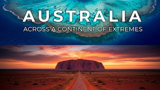 Australia: Top to Bottom | Across a Continent of Extremes