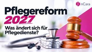 Pflegereform 2027: Was das Pflegeneuordnungsgesetz (PNOG) für Pflegedienste bede