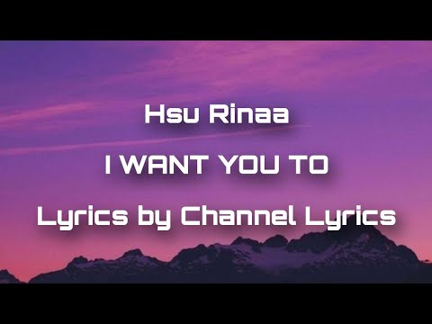 I WANT YOU TO ( lyrics ) // Hsu Rinaa