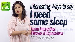 Different ways to say - I Need Some Sleep |  Free English speaking Lessons online
