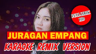 Download lagu KARAOKE [Remix] JURAGAN EMPANG - Lagu Hits Jawa mp3