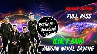 Download lagu DJ Slow Jangan Nakal Sayang - Ilir 7 ( Remix Slow Full Bass 2019 ) - Viral Di TIKTOK 2019 mp3
