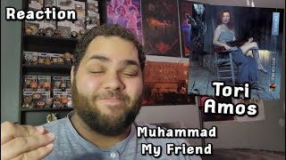 Tori Amos - Muhammed My Friend |REACTION| First Listen