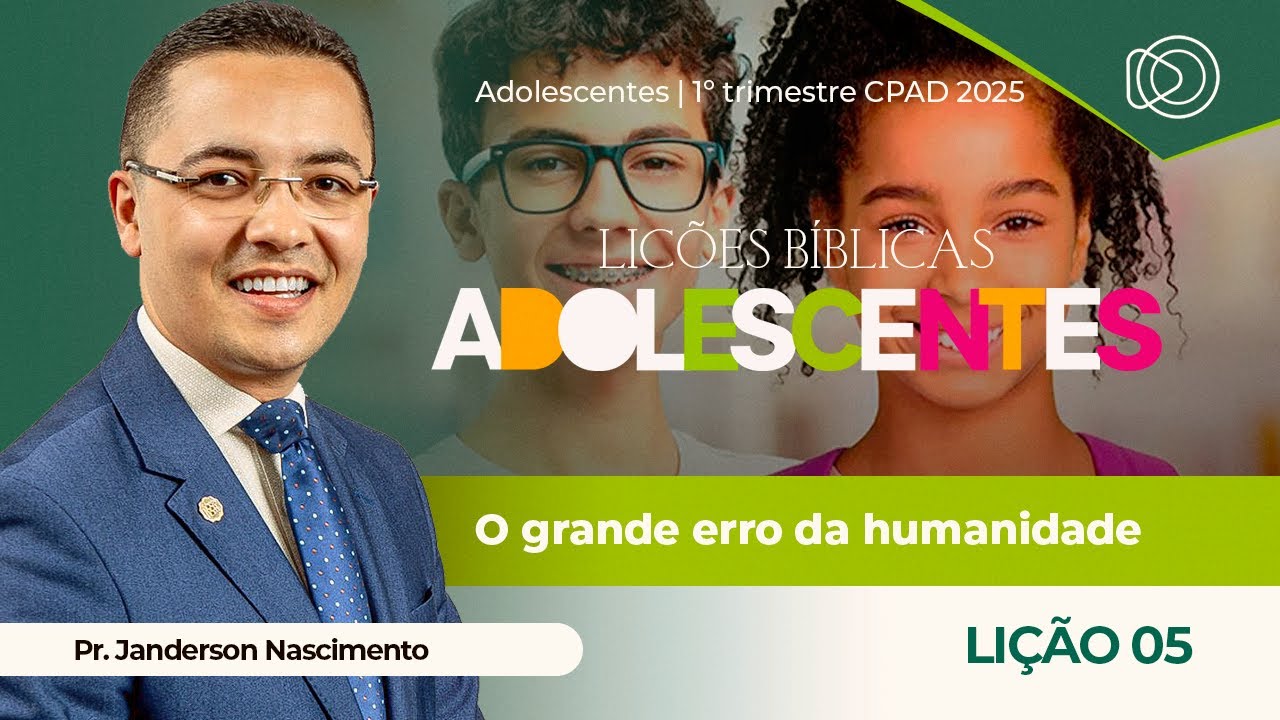 EBD Lição 5 O Grande Erro da Humanidade - Adolescentes CPAD