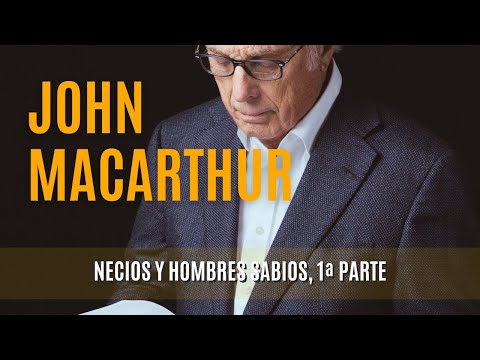 Necios y Hombres Sabios, 1ª Parte -John MacArthur 12/02/1978