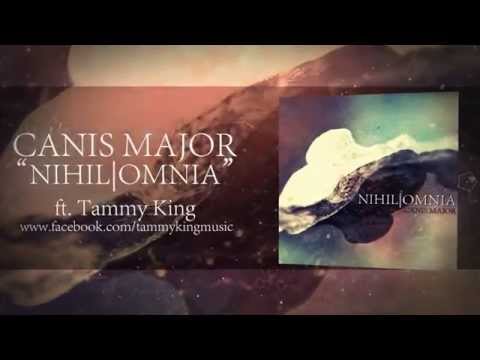 Canis Major - Nihil | Omnia (Ft. Tammy King)
