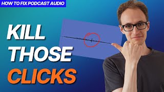 Remove Clicks From Vocals | How To Fix Podcast Audio: Part 4