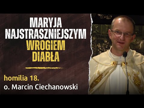 18. "Maryja NAJSTRASZNIEJSZYM wrogiem diabła" - o. Marcin Ciechanowski [Jasna Góra]