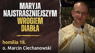 18. "Maryja NAJSTRASZNIEJSZYM wrogiem diabła" - o. Marcin Ciechanowski (Jasna Góra)