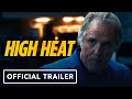 High Heat - Official Trailer (2022) Don Johnson, Olga Kurylenko