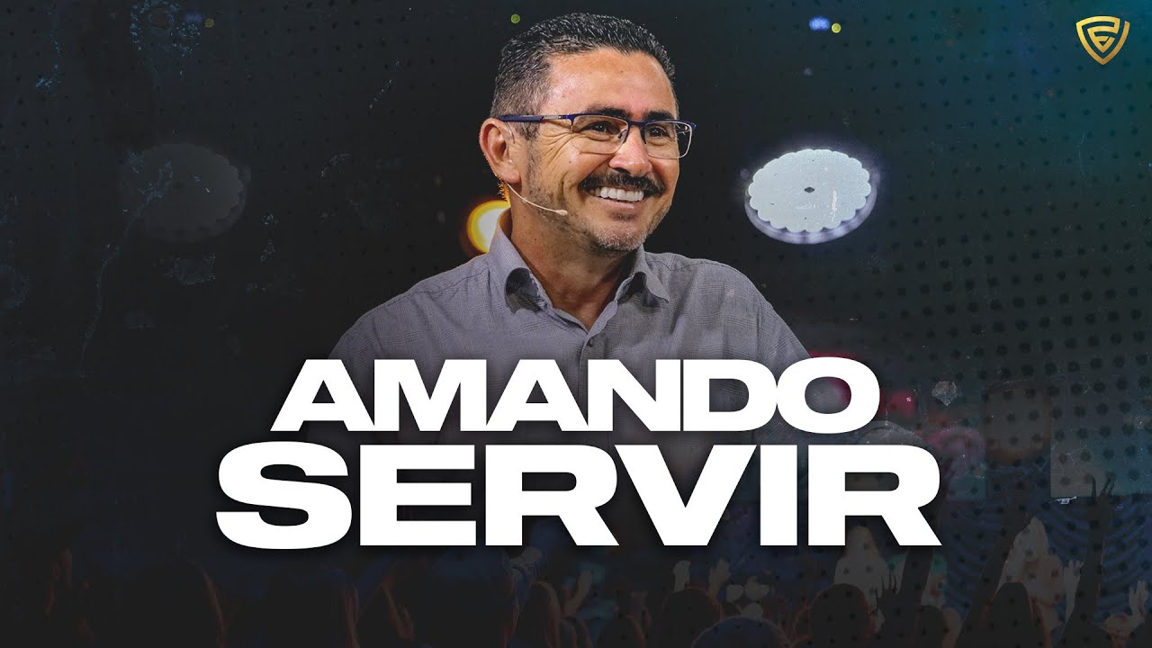 AMANDO O SERVIR | Pastor João Roberto | Fortalecendo a Visão