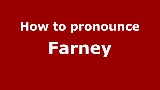 How to pronounce Farney
