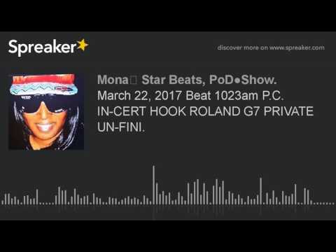 March 22, 2017 Beat 1023am P.C. IN-CERT HOOK ROLAND G7 PRIVATE UN-FINI.