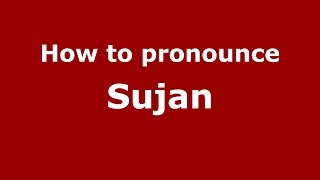 How to pronounce Sujan