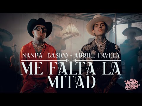 Nanpa Básico ft. Adriel Favela - Me Falta La Mitad (Video Oficial)