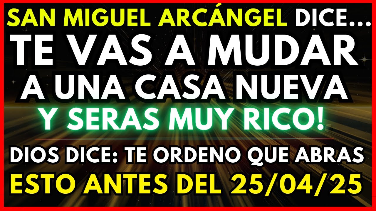 DIOS DICE: TE MUDARÁS A UNA NUEVA CASA Y LA RIQUEZA LLEGARÁ ANTES DE LO QUE IMAGINAS!