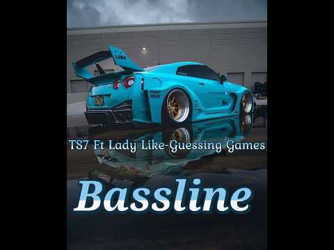 TS7 Ft Lady Like-Guessing Games Bassline