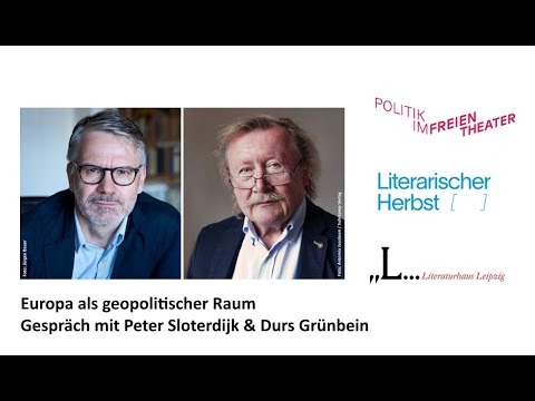 Europa als geopolitischer Raum. Gespräch mit Peter Sloterdijk & Durs Grünbein