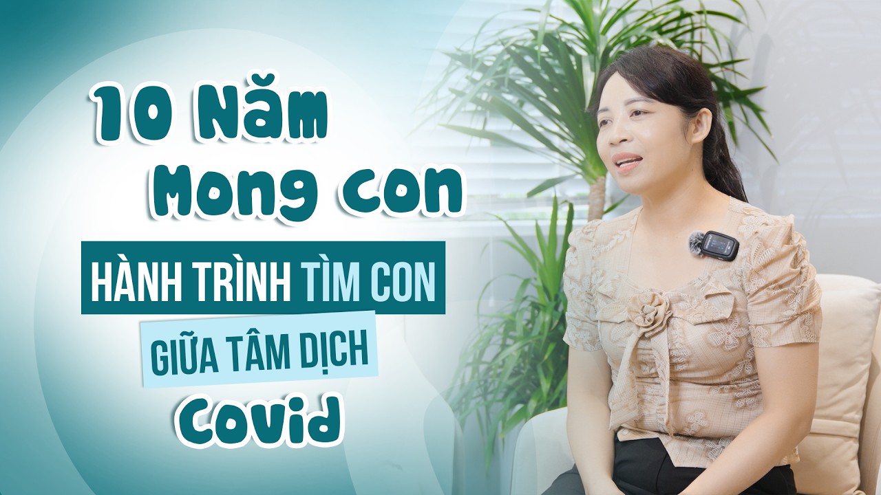 10 năm mong con, người mẹ Bắc Giang quyết tâm làm IVF
