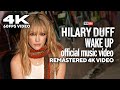 Hilary Duff - Wake Up (Remastered 4K 60FPS Video)