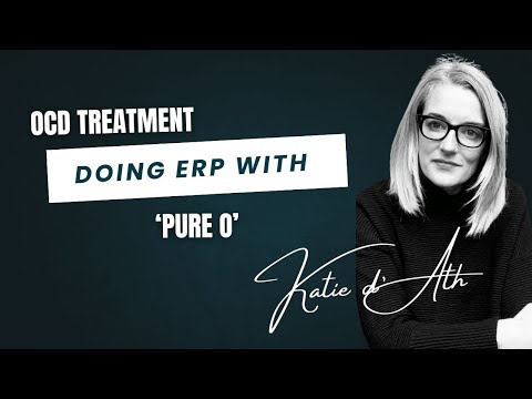 17. OCD Treatment - Doing ERP with 'Pure O'